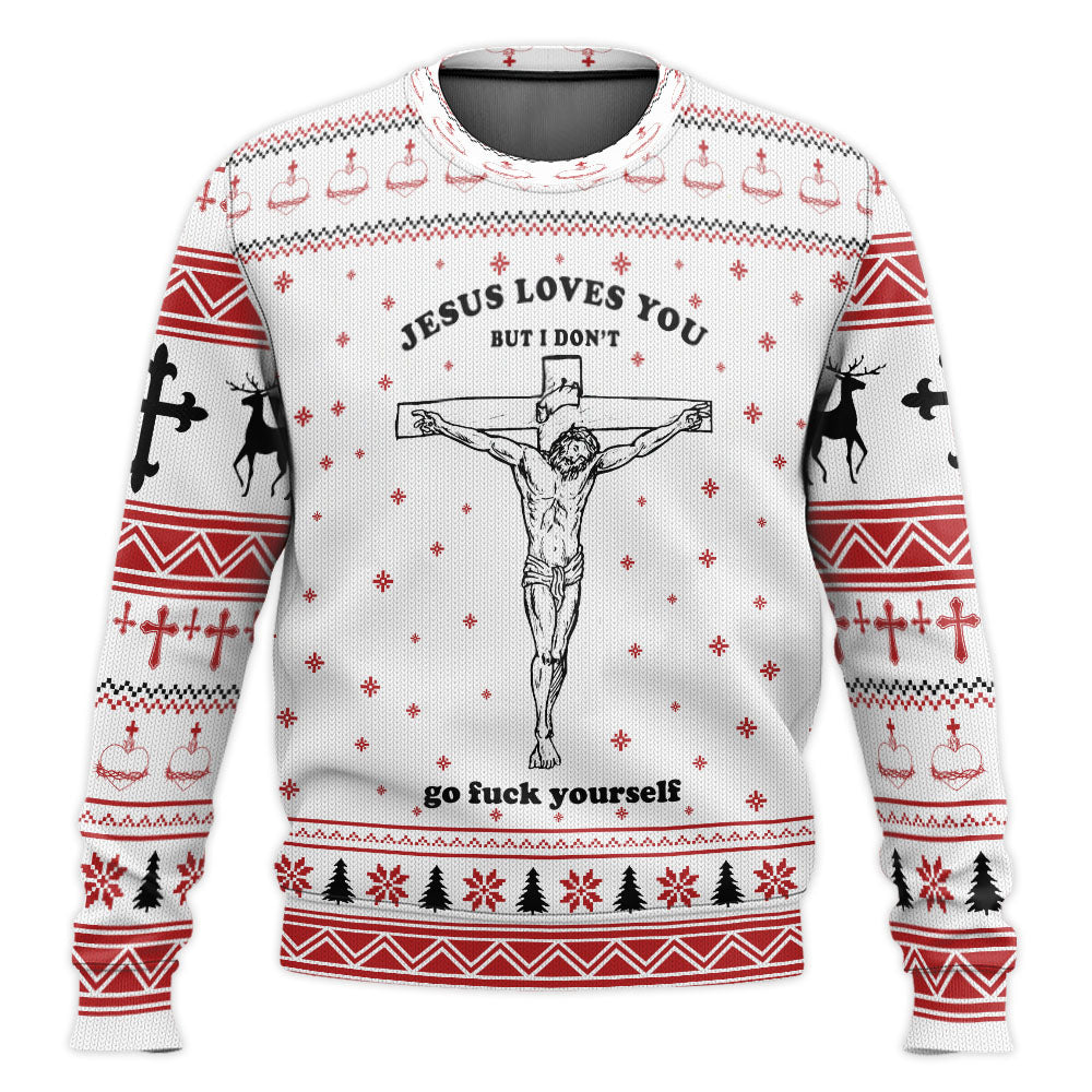 Jesus Love You But I Don’t  Ugly Sweater